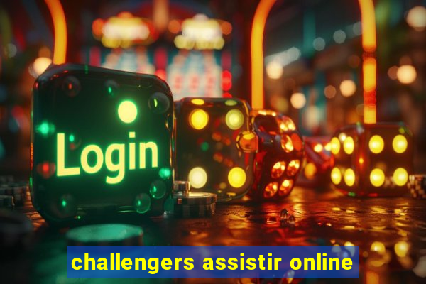 challengers assistir online